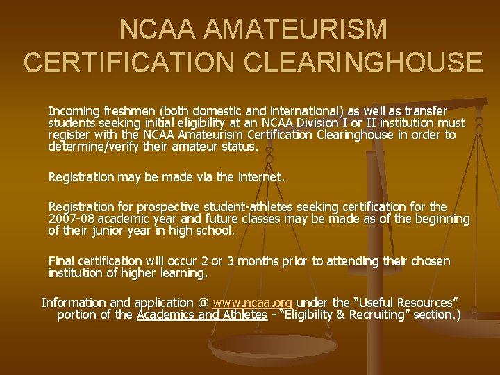 NCAA AMATEURISM CERTIFICATION CLEARINGHOUSE Incoming freshmen (both domestic and international) as well as transfer