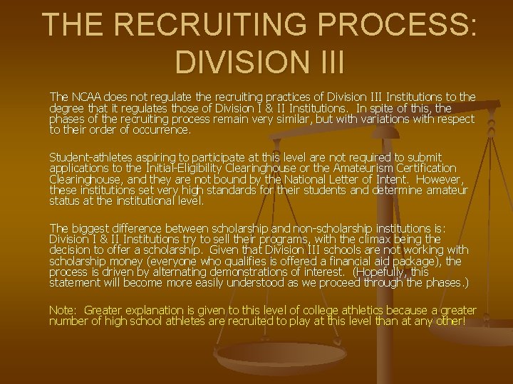 THE RECRUITING PROCESS: DIVISION III The NCAA does not regulate the recruiting practices of