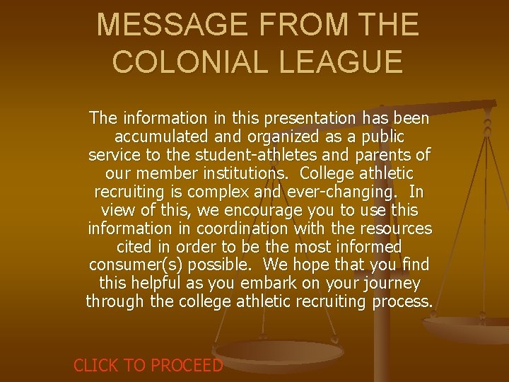 MESSAGE FROM THE COLONIAL LEAGUE The information in this presentation has been accumulated and
