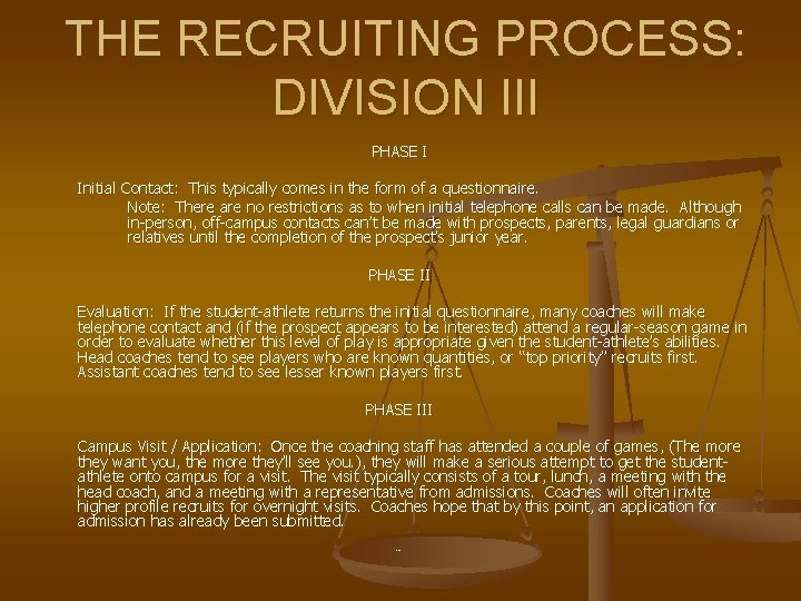 THE RECRUITING PROCESS: DIVISION III PHASE I Initial Contact: This typically comes in the