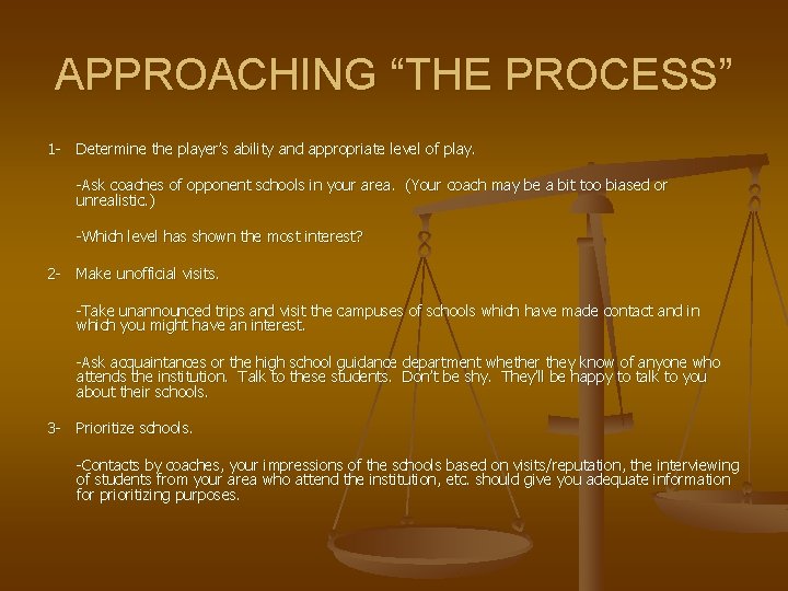 APPROACHING “THE PROCESS” 1 - Determine the player’s ability and appropriate level of play.