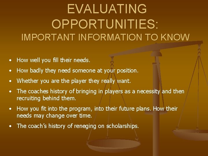 EVALUATING OPPORTUNITIES: IMPORTANT INFORMATION TO KNOW • How well you fill their needs. •