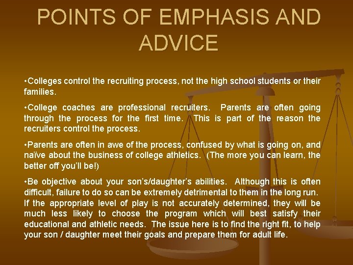 POINTS OF EMPHASIS AND ADVICE • Colleges control the recruiting process, not the high