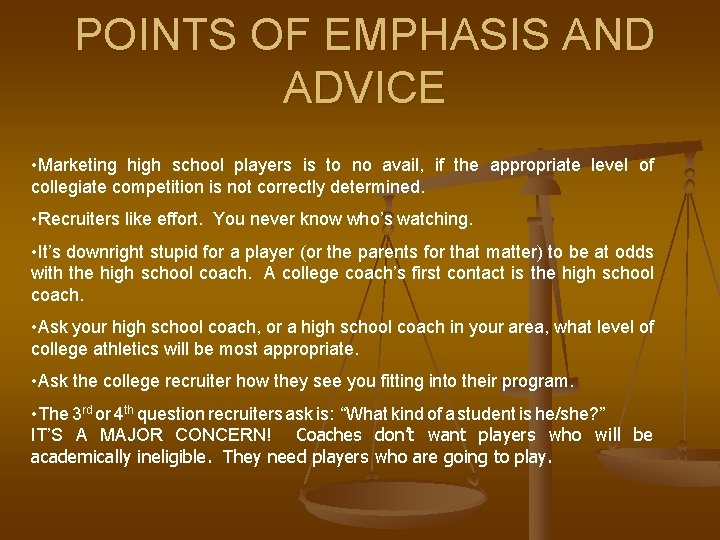 POINTS OF EMPHASIS AND ADVICE • Marketing high school players is to no avail,