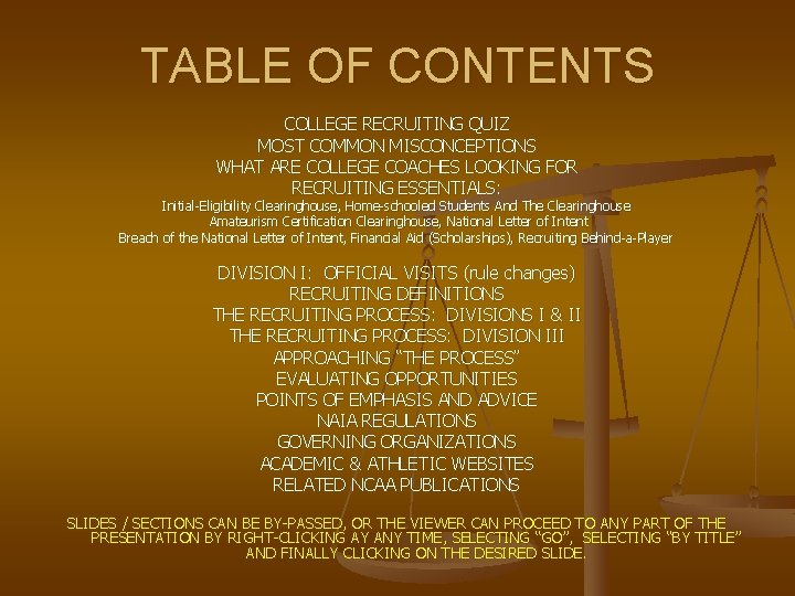 TABLE OF CONTENTS COLLEGE RECRUITING QUIZ MOST COMMON MISCONCEPTIONS WHAT ARE COLLEGE COACHES LOOKING