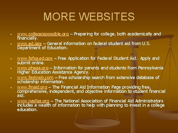 MORE WEBSITES • • www. collegeispossible. org – Preparing for college, both academically and