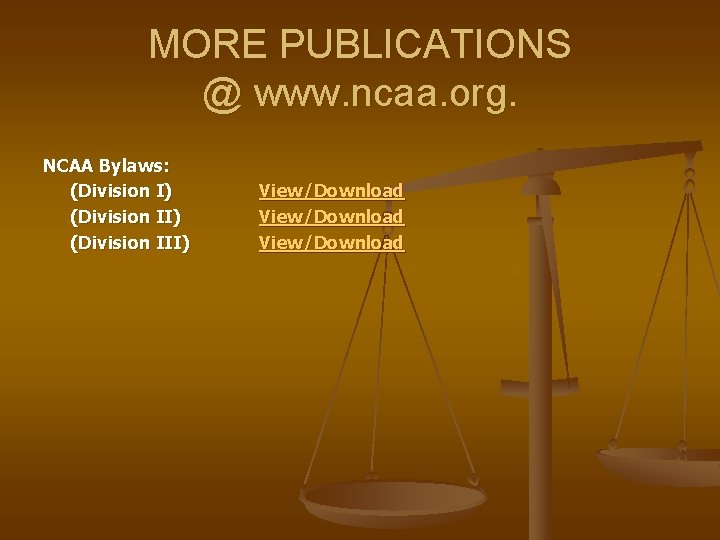 MORE PUBLICATIONS @ www. ncaa. org. NCAA Bylaws: (Division I) (Division III) View/Download 