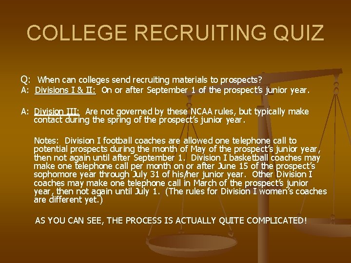 COLLEGE RECRUITING QUIZ Q: When can colleges send recruiting materials to prospects? A: Divisions