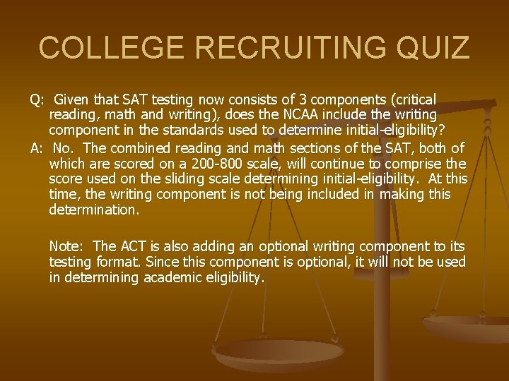 COLLEGE RECRUITING QUIZ Q: Given that SAT testing now consists of 3 components (critical