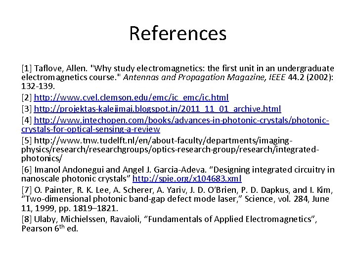 References [1] Taflove, Allen. "Why study electromagnetics: the first unit in an undergraduate electromagnetics