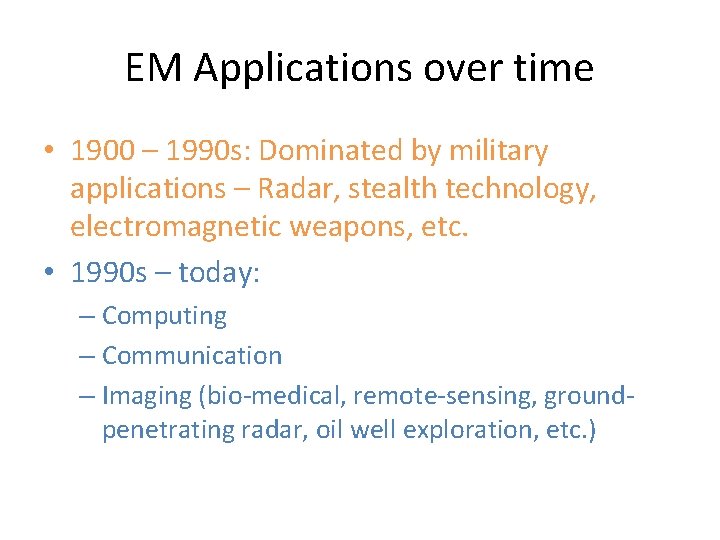 EM Applications over time • 1900 – 1990 s: Dominated by military applications –