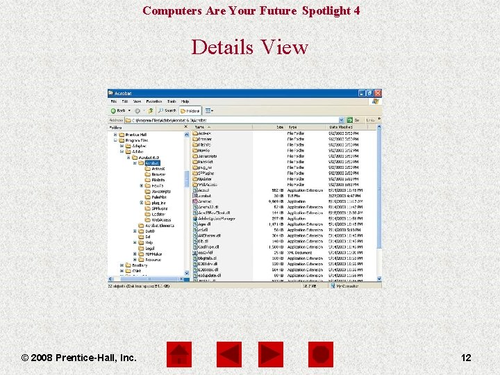 Computers Are Your Future Spotlight 4 Details View © 2008 Prentice-Hall, Inc. 12 
