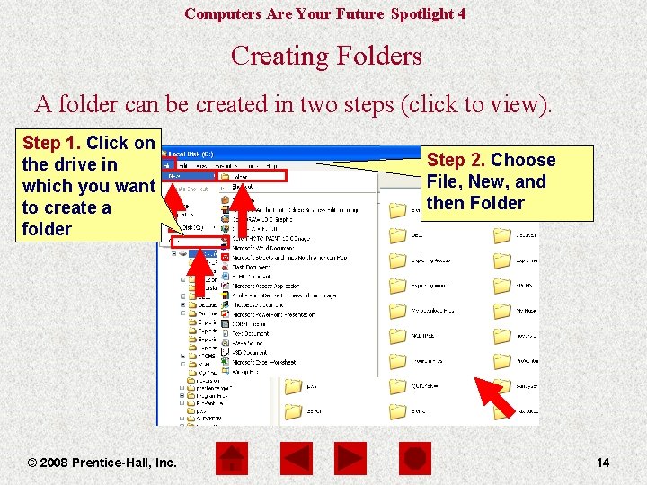 Computers Are Your Future Spotlight 4 Creating Folders A folder can be created in