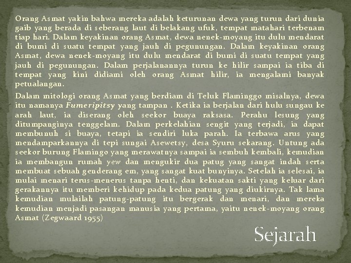 Orang Asmat yakin bahwa mereka adalah keturunan dewa yang turun dari dunia gaib yang