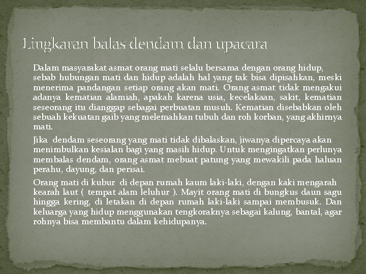 Lingkaran balas dendam dan upacara Dalam masyarakat asmat orang mati selalu bersama dengan orang