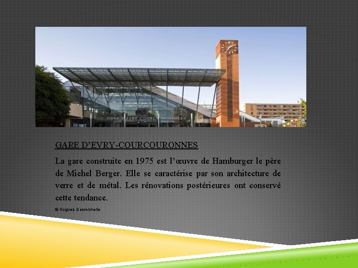 GARE D’EVRY-COURONNES La gare construite en 1975 est l’œuvre de Hamburger le père de