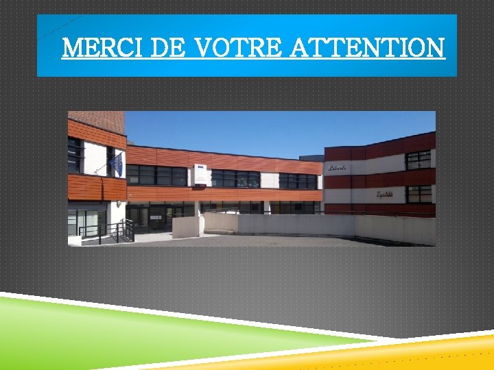 MERCI DE VOTRE ATTENTION 