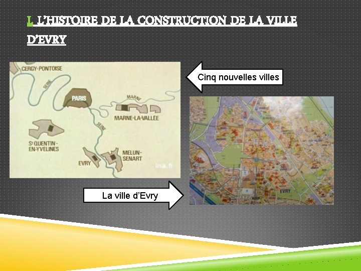 I. L’HISTOIRE DE LA CONSTRUCTION DE LA VILLE D’EVRY Cinq nouvelles villes La ville
