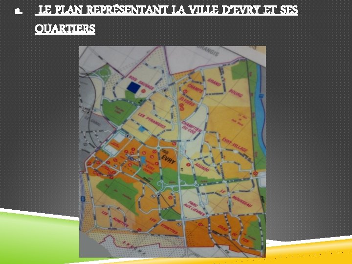 a. LE PLAN REPRÉSENTANT LA VILLE D’EVRY ET SES QUARTIERS 