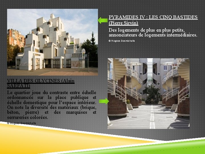 PYRAMIDES IV : LES CINQ BASTIDES (Pierre Sirvin) Des logements de plus en plus