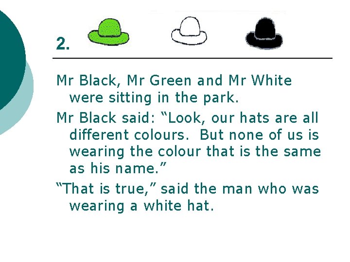 2. Mr Black, Mr Green and Mr White were sitting in the park. Mr