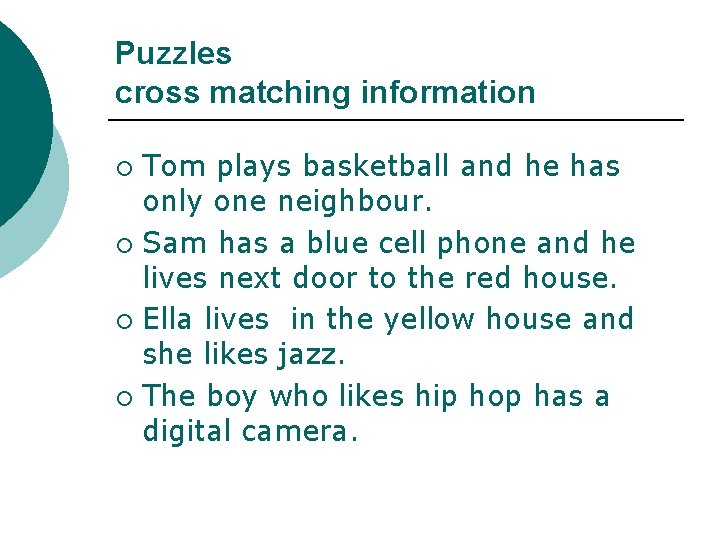 Puzzles cross matching information Tom plays basketball and he has only one neighbour. ¡