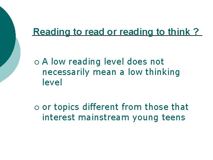 Reading to read or reading to think ? ¡ ¡ A low reading level