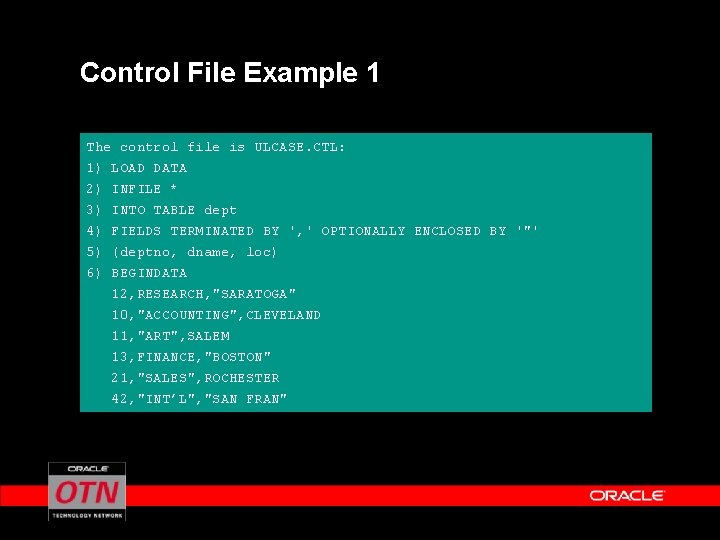 Control File Example 1 The control file is ULCASE. CTL: 1) LOAD DATA 2)
