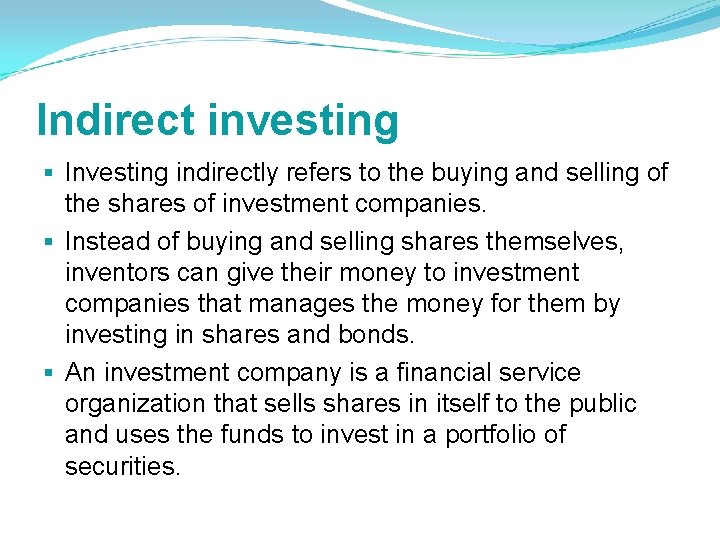 Indirect investing § Investing indirectly refers to the buying and selling of the shares