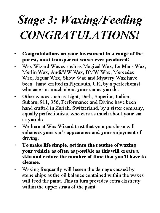 Stage 3: Waxing/Feeding CONGRATULATIONS! • • • Congratulations on your investment in a range