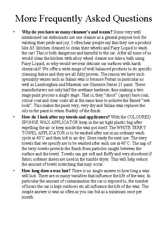 More Frequently Asked Questions • • • Why do you have so many cleanser’s
