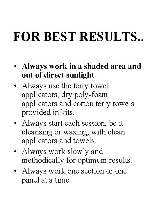 FOR BEST RESULTS. . • Always work in a shaded area and out of