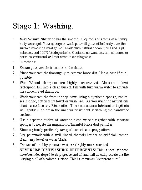 Stage 1: Washing. • • 1. 2. 3. 4. 5. 6. 7. 8. Wax