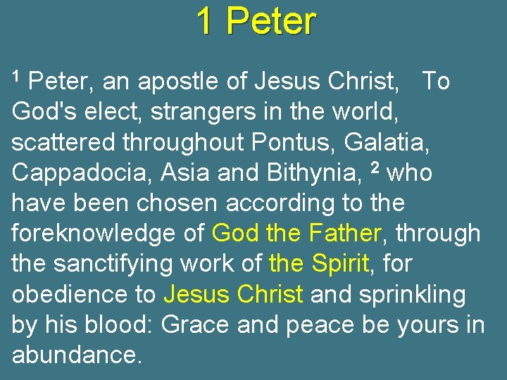 1 Peter, an apostle of Jesus Christ, To God's elect, strangers in the world,