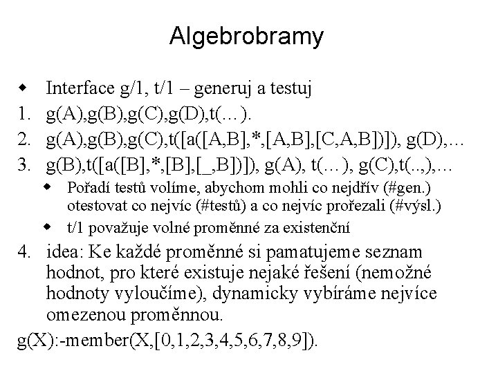 Algebrobramy w 1. 2. 3. Interface g/1, t/1 – generuj a testuj g(A), g(B),