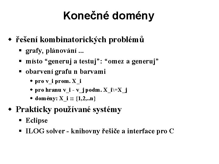 Konečné domény w řešení kombinatorických problémů § grafy, plánování. . . § místo “generuj