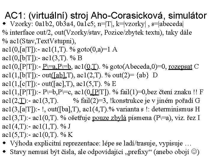 AC 1: (virtuální) stroj Aho-Corasicková, simulátor w Vzorky: 0 a 1 b 2, 0