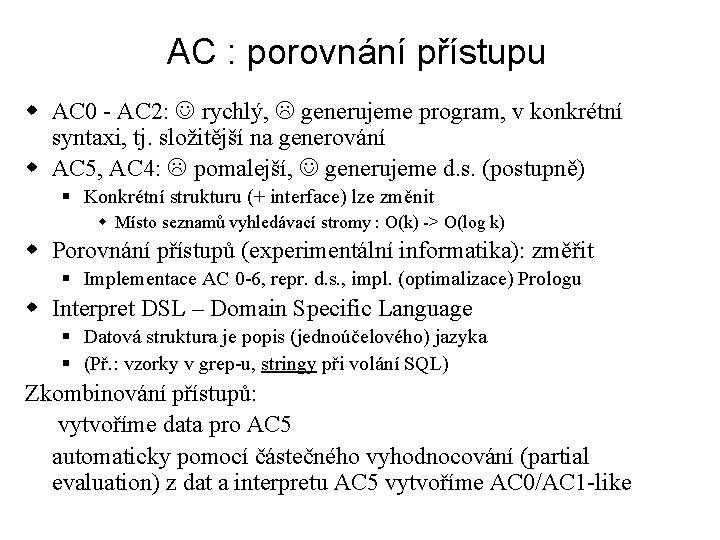 AC : porovnání přístupu w AC 0 - AC 2: rychlý, generujeme program, v