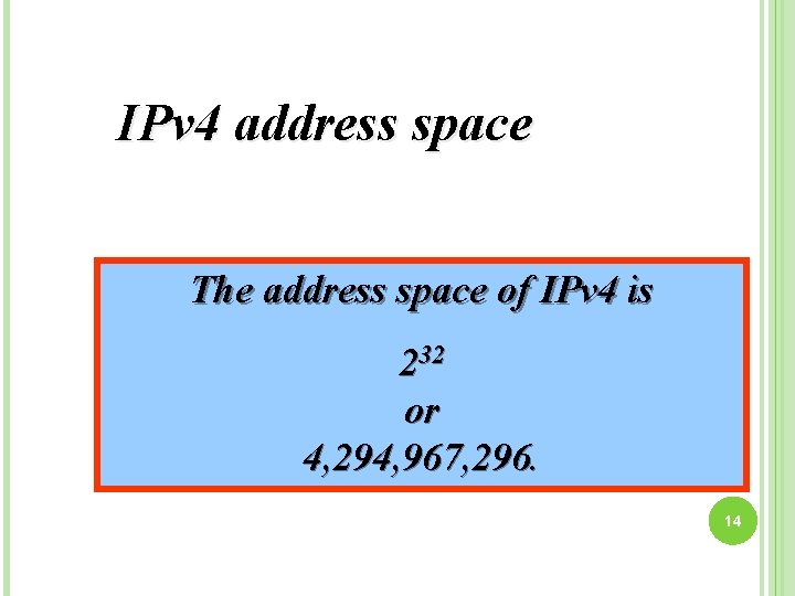 IPv 4 address space The address space of IPv 4 is 232 or 4,