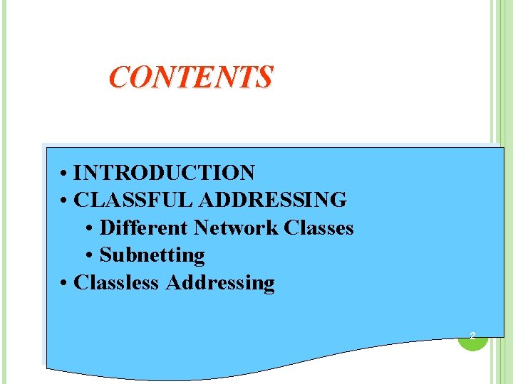 CONTENTS • INTRODUCTION • CLASSFUL ADDRESSING • Different Network Classes • Subnetting • Classless