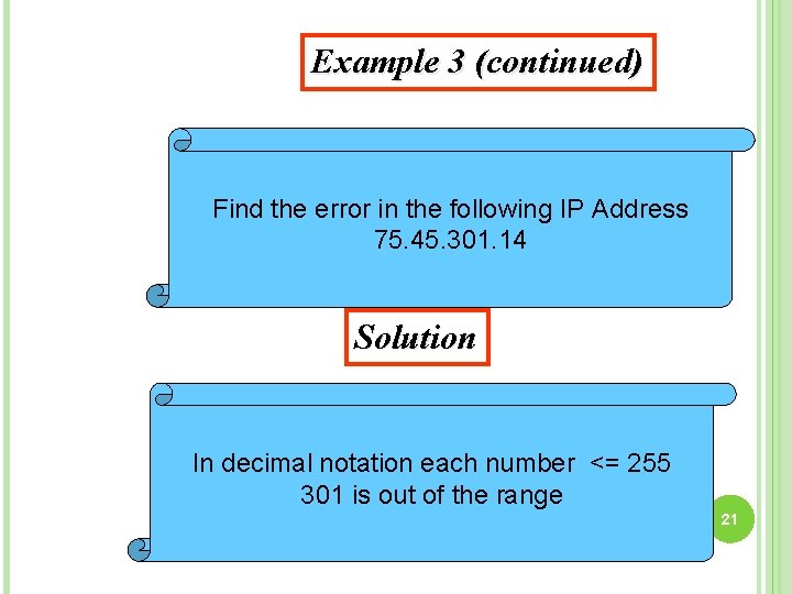 Example 3 (continued) Find the error in the following IP Address 75. 45. 301.