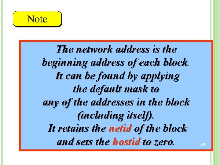 The network address is the beginning address of each block. It can be found