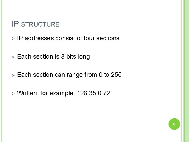 IP STRUCTURE Ø IP addresses consist of four sections Ø Each section is 8