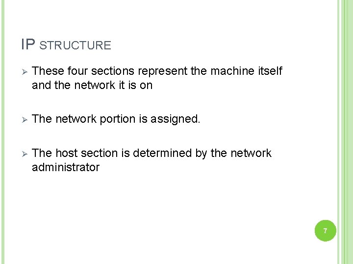 IP STRUCTURE Ø These four sections represent the machine itself and the network it