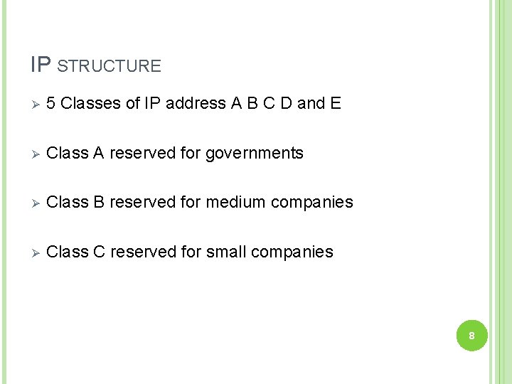 IP STRUCTURE Ø 5 Classes of IP address A B C D and E
