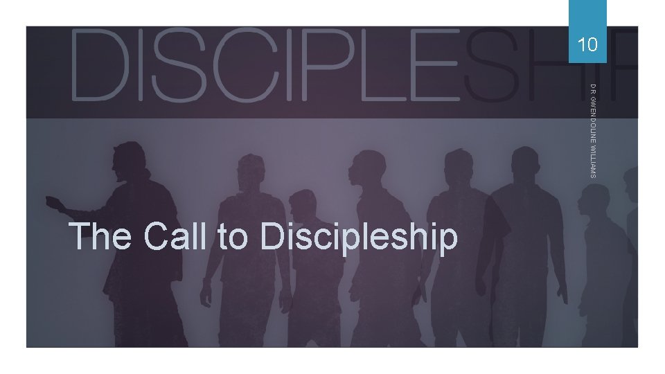 10 DR GWENDOLINE WILLIAMS The Call to Discipleship 