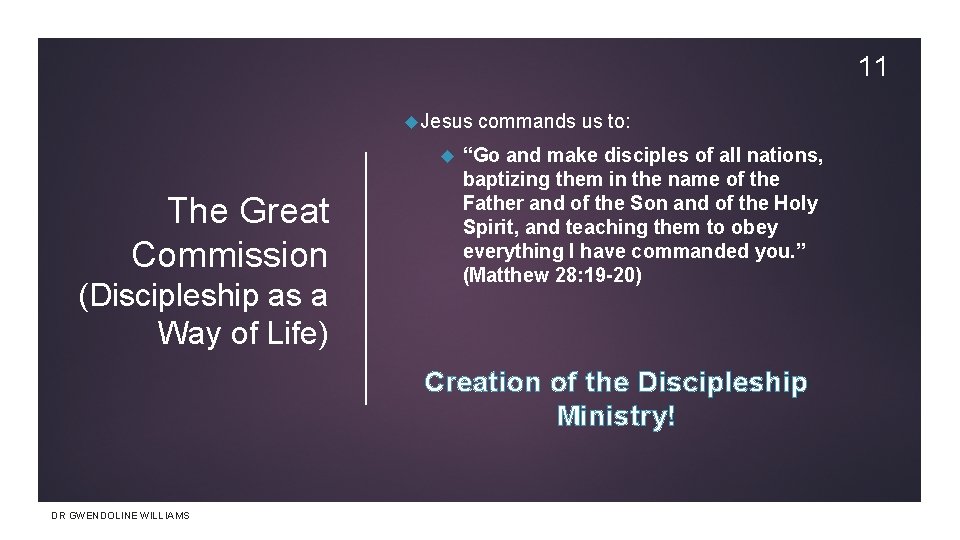 11 Jesus The Great Commission (Discipleship as a Way of Life) commands us to: