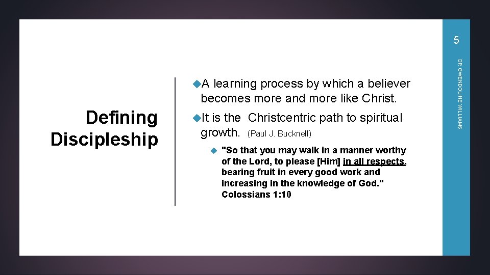 5 learning process by which a believer becomes more and more like Christ. Defining