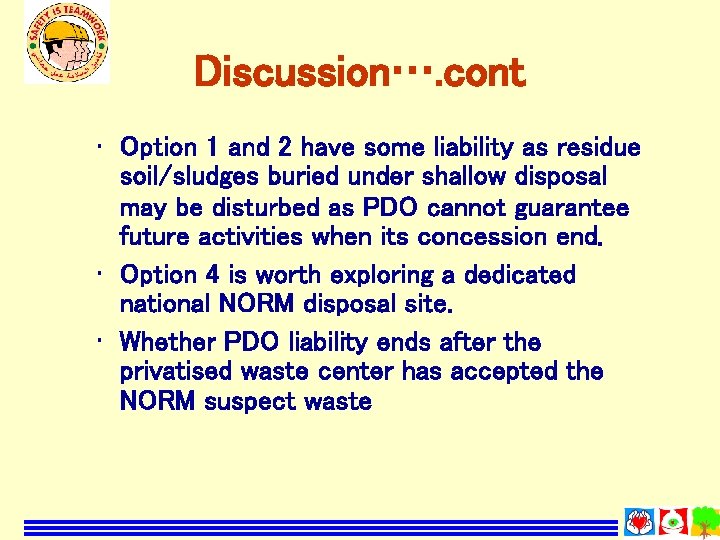 Discussion…. cont • Option 1 and 2 have some liability as residue soil/sludges buried