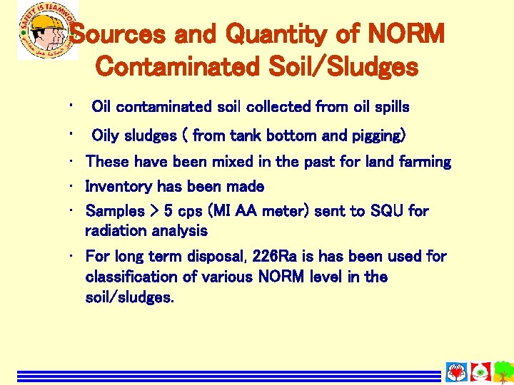 Sources and Quantity of NORM Contaminated Soil/Sludges • Oil contaminated soil collected from oil